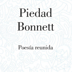 POESÍA REUNIDA EL NUEVO LIBRO DE PIEDAD BONNETT