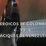Heroicos de Colombia y Caciques DE Venezuela